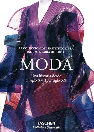 Moda. Una historia desde el siglo XVIII al siglo XX by Tamami Suoh, Akiko Fukai, Miki Iwagami, Reiko Koga, Inka Lohrmann, Rie Nii, Jutta Hendricks