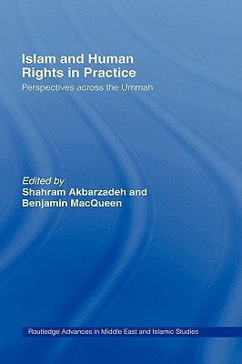 Islam and Human Rights in Practice: Perspectives Across the Ummah by 