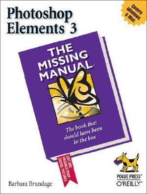 Photoshop Elements 3: The Missing Manual by Barbara Brundage