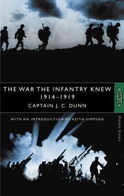 The War the Infantry Knew by Keith Simpson, J.C. Dunn