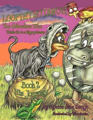 Loopiethotamus, the Chihuahua Who Thinks He Is a Hippopotamus Book 2: His Journey by Ayana Sala Baugh