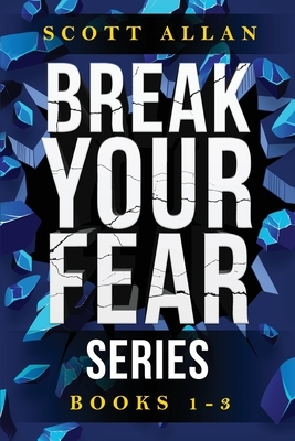 Break Your Fear Series: Do It Scared, Relaunch Your Life and Undefeated by Scott Allan
