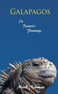Galapagos: In Darwin's Footsteps by Mark Newman