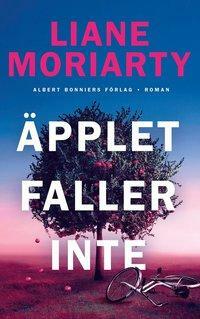 Äpplet faller inte by Liane Moriarty