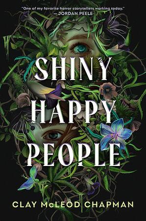 Shiny Happy People by Clay McLeod Chapman