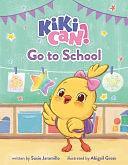 Kiki Can! Go to School: A Canticos Original Picture Book by Susie Jaramillo