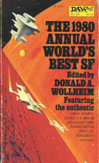 The 1980 Annual World's Best SF by Joanna Russ, Connie Willis, Richard Cowper, Arthur W. Saha, John Varley, Ted Reynolds, Tanith Lee, Somtow Sucharitkul, George R.R. Martin, Donald A. Wollheim, Steven Barnes, Richard Wilson, Orson Scott Card, Larry Niven