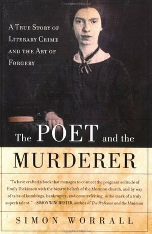 The Poet and the Murderer: A True Story of Verse, Violence and the Art of Forgery by Simon Worrall