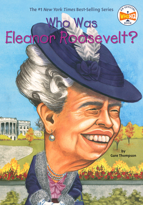Who Was Eleanor Roosevelt? by Gare Thompson, Who HQ