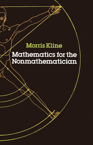 Mathematics for the Nonmathematician by Morris Kline