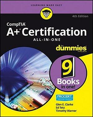 CompTIA A+ Certification All-in-One For Dummies by Timothy Warner, Glen E. Clarke, Edward Tetz