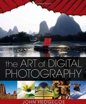 The Art of Digital Photography by John Hedgecoe