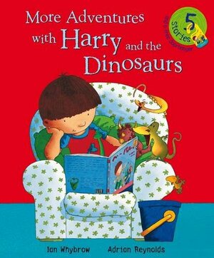 More Adventures With Harry And The Dinosaurs by Ian Whybrow