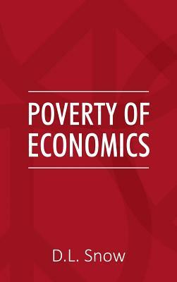 Poverty of Economics by D. L. Snow