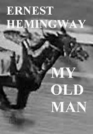 My Old Man by Ernest Hemingway