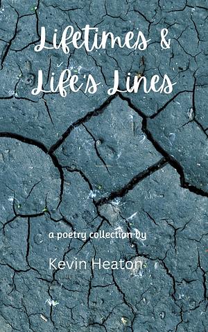 Lifetimes & Life's Lines by Kevin Heaton