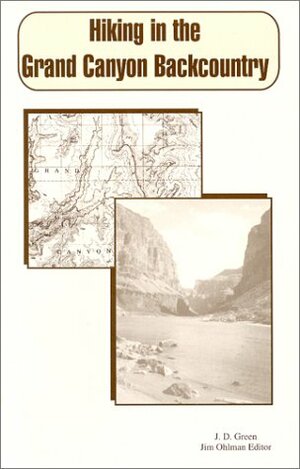 Hiking in the Grand Canyon Backcountry: A No Nonsense Guide to Grand Canyon by John D. Green