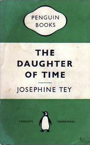 The Daughter of Time by Josephine Tey