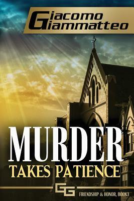 Murder Takes Patience: A Frankie Donovan Mystery by Giacomo Giammatteo