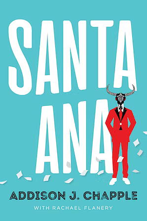 Santa Ana by Addison J. Chapple, Rachael Flanery