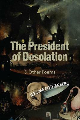 The President of Desolation & Other Poems by Jerome Rothenberg