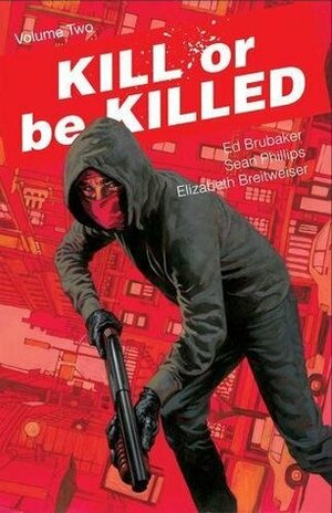 Kill or be Killed, Vol. 2 by Ed Brubaker, Elizabeth Breitweiser, Sean Phillips