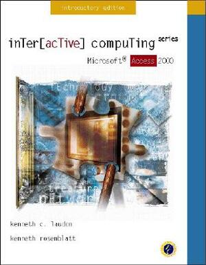 Interactive Computing Series: Microsoft Access 2000 Introductory Edition by Kenneth C. Laudon, Jason Eiseman