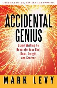 Accidental Genius: Using Writing to Generate Your Best Ideas, Insight, and Content by Mark Levy, Tom Peters