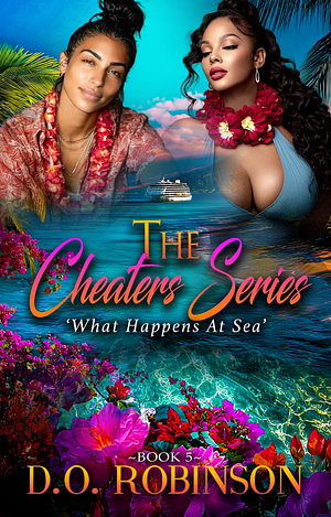 The Cheaters Series: What Happens At Sea: Book 5 by D.O. Robinson