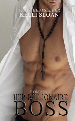 Romance: Her Billionaire Boss by Kelli Sloan