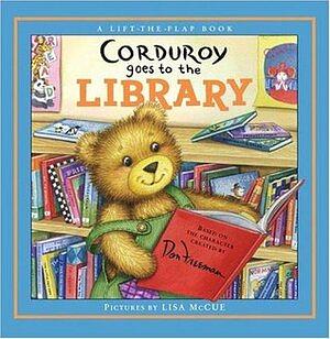 Corduroy Goes To The Library by B.G. Hennessy