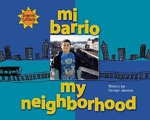 Mi Barrio / My Neighborhood by F. Isabel Campoy, Alma Flor Ada, George Ancona, George Ancona