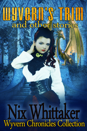 Wyvern's Trim and Other Stories by Nix Whittaker