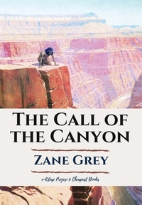 The Call of the Canyon by Zane Grey