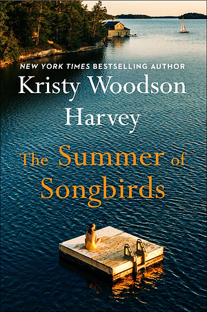 The Summer of Songbirds by Kristy Woodson Harvey