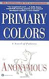 Primary Colors: A Novel of Politics by Joe Klein