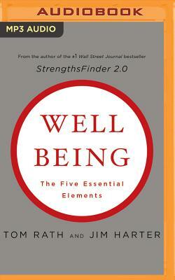 Wellbeing: The Five Essential Elements by Tom Rath, Jim Harter