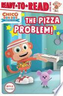 The Pizza Problem!: Ready-to-Read Level 1 by Patty Michaels