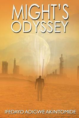 Might's Odyssey by Ifedayo Adigwe Akintomide