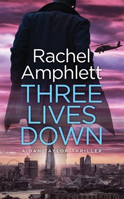 Three Lives Down: A Dan Taylor spy thriller by Rachel Amphlett