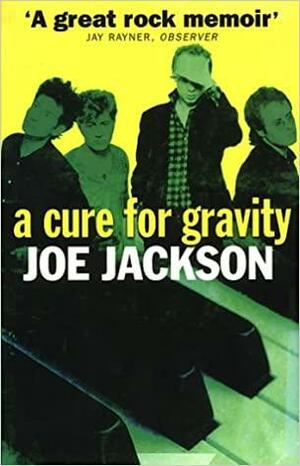 A Cure for Gravity by Joe Jackson