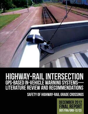 Highway-Rail Intersection GPS-Based In-Vehicle Warning Systems: Literature Review by U. S. Department of Transportation