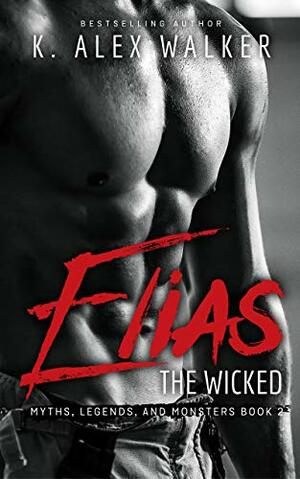 Elias The Wicked by K. Alex Walker