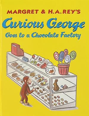 Curious George Goes to a Chocolate Factory by Margret Rey, H.A. Rey