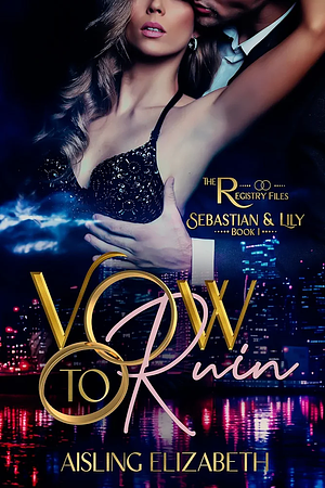 Vow to Ruin by Aisling Elizabeth