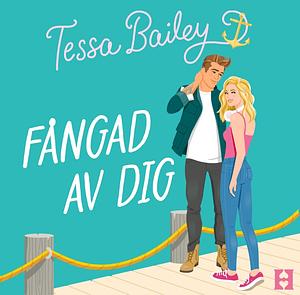 Fångad av dig by Tessa Bailey