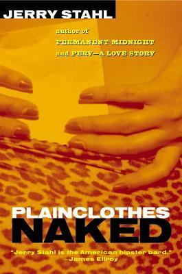 Plainclothes Naked by Jerry Stahl
