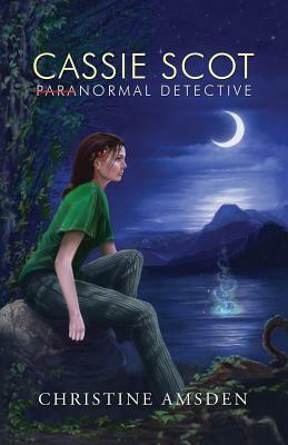 Cassie Scot: Paranormal Detective by Christine Amsden