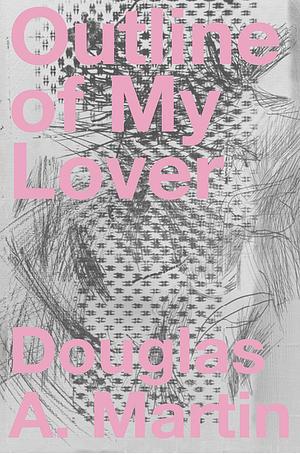Outline of My Lover by Douglas A. Martin