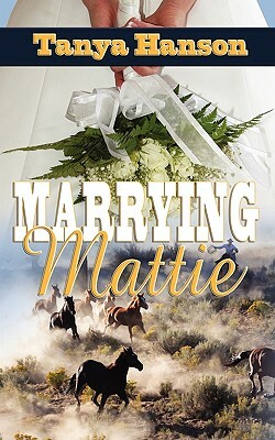 Marrying Mattie by Tanya Hanson